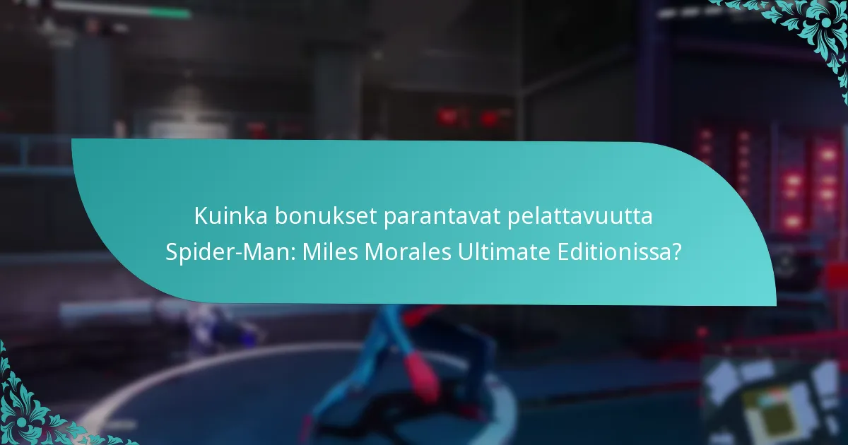 Kuinka bonukset parantavat pelattavuutta Spider-Man: Miles Morales Ultimate Editionissa?