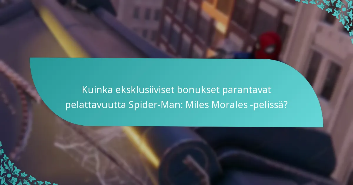 Kuinka eksklusiiviset bonukset parantavat pelattavuutta Spider-Man: Miles Morales -pelissä?