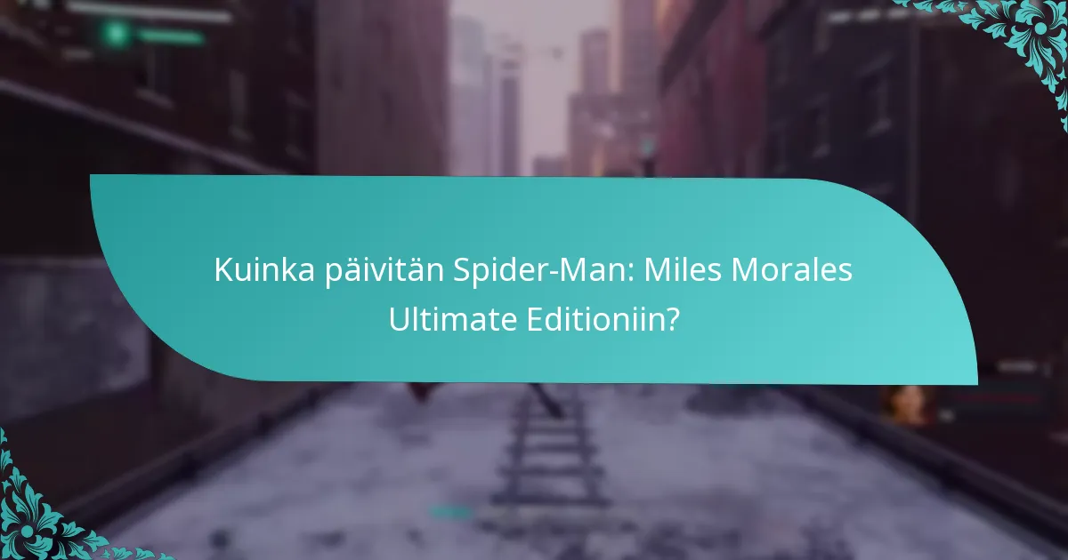Kuinka päivitän Spider-Man: Miles Morales Ultimate Editioniin?