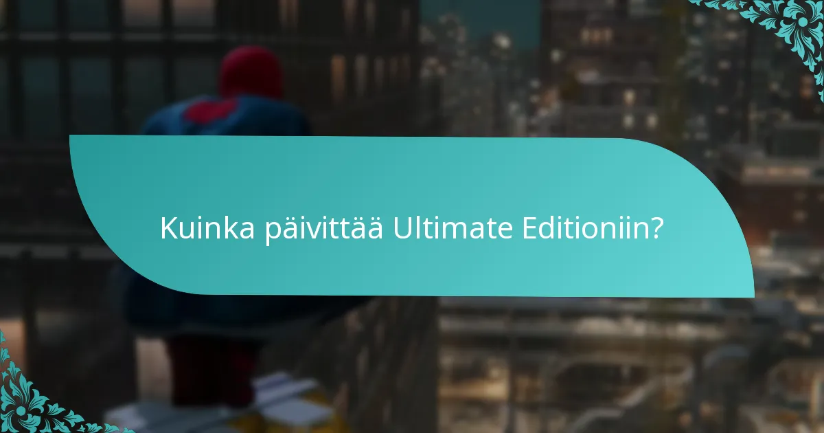 Kuinka Ultimate Edition vertautuu Standard Editioniin?