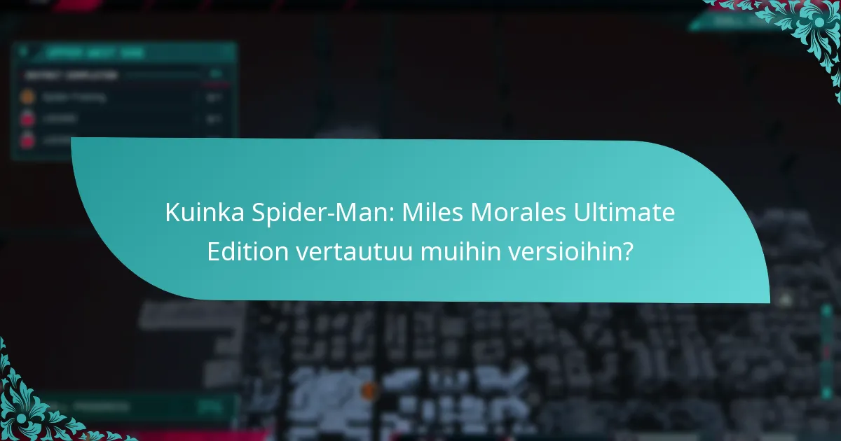 Mitkä uudet ominaisuudet sisältyvät Spider-Man: Miles Morales Ultimate Editioniin?