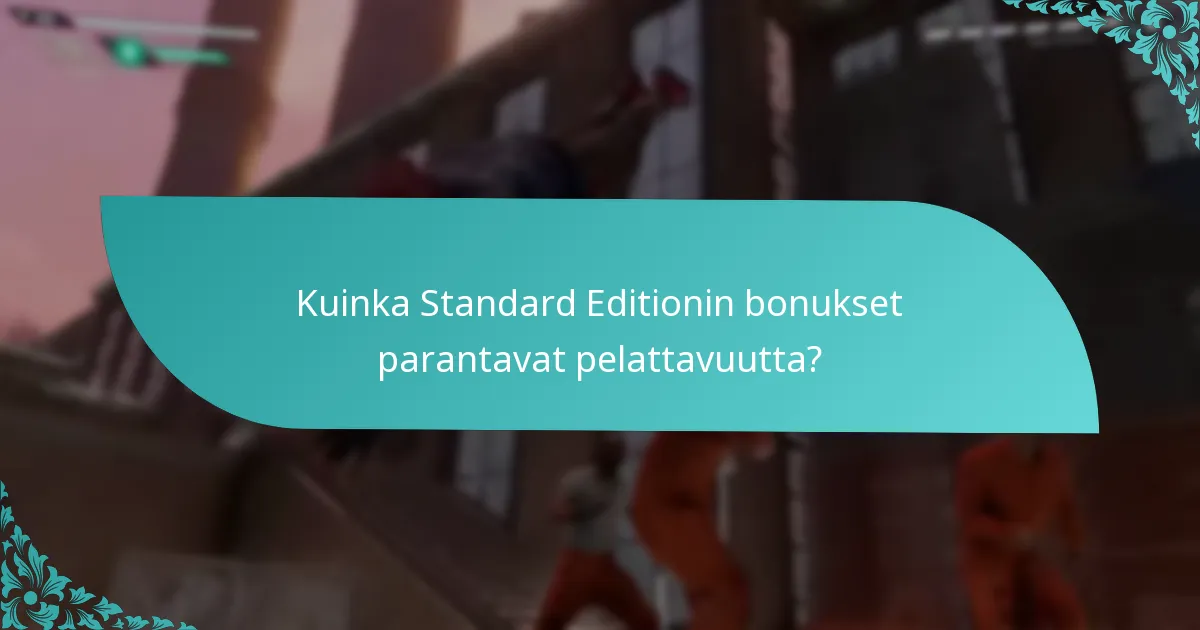 Kuinka Standard Editionin bonukset parantavat pelattavuutta?