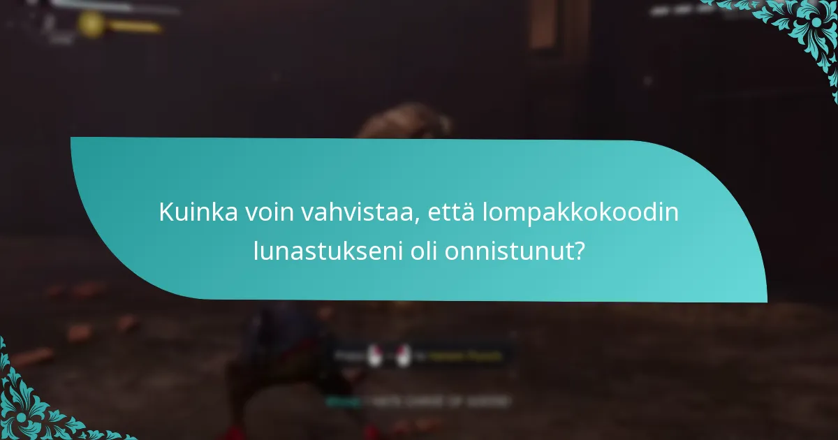 Kuinka voin vahvistaa, että lompakkokoodin lunastukseni oli onnistunut?