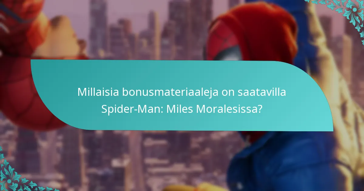 Kuinka bonusmateriaali parantaa pelattavuutta Spider-Man: Miles Moralesissa?