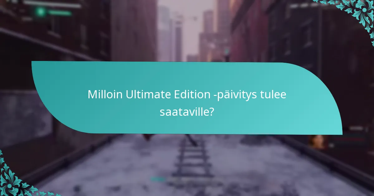 Onko Ultimate Edition -päivitys yhteensopiva olemassa olevan pelini kanssa?