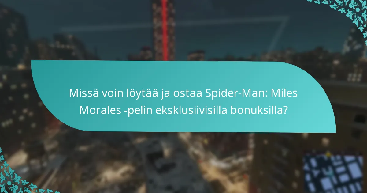 Millainen Spider-Man: Miles Morales -painos minun tulisi valita parhaiden bonusten saamiseksi?