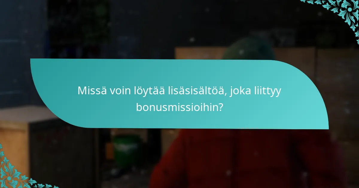 Kuinka bonusmissiot vertautuvat muuhun sisältöön pelissä?