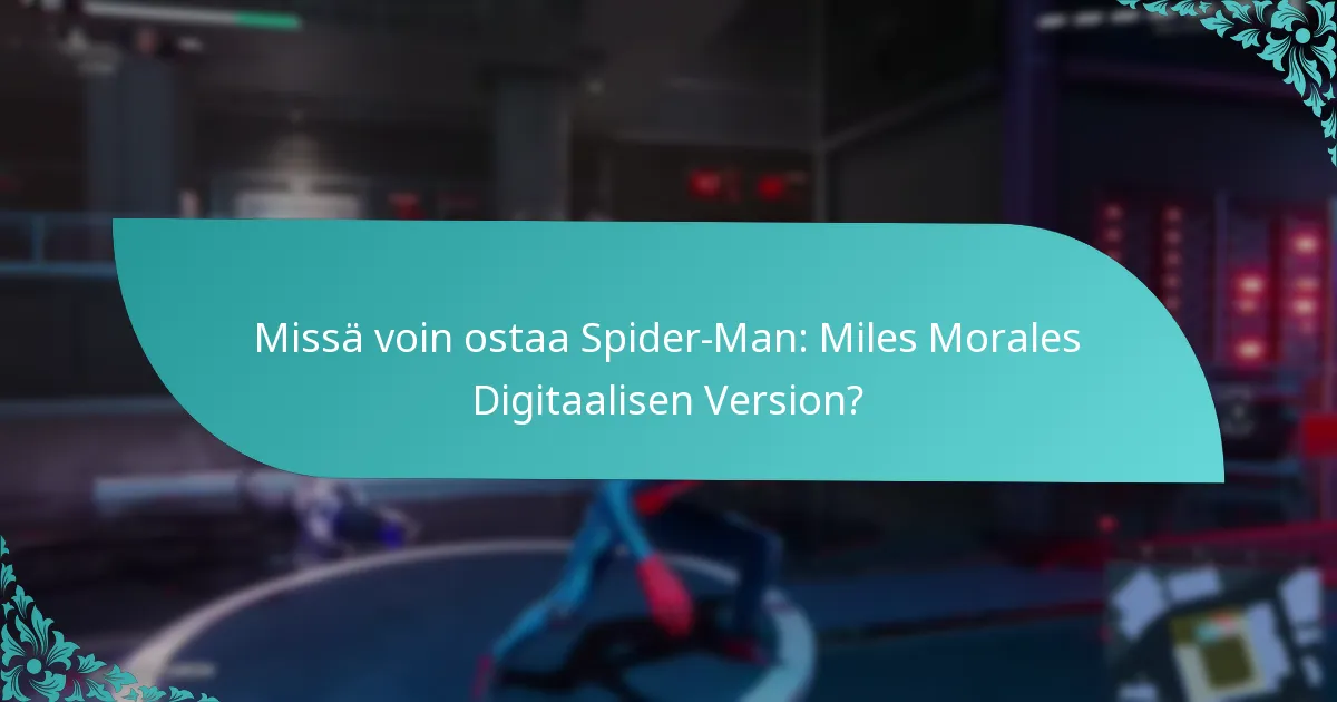 Missä voin ostaa Spider-Man: Miles Morales Digitaalisen Version?