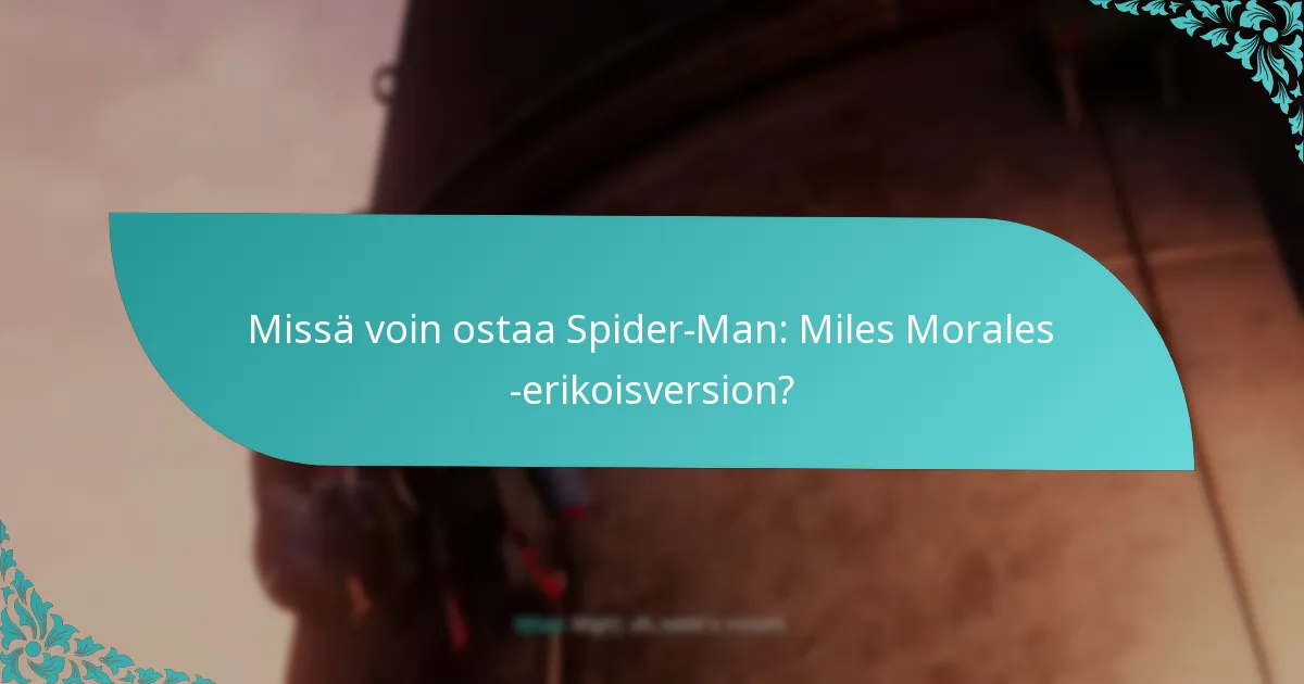 Missä voin ostaa Spider-Man: Miles Morales -erikoisversion?