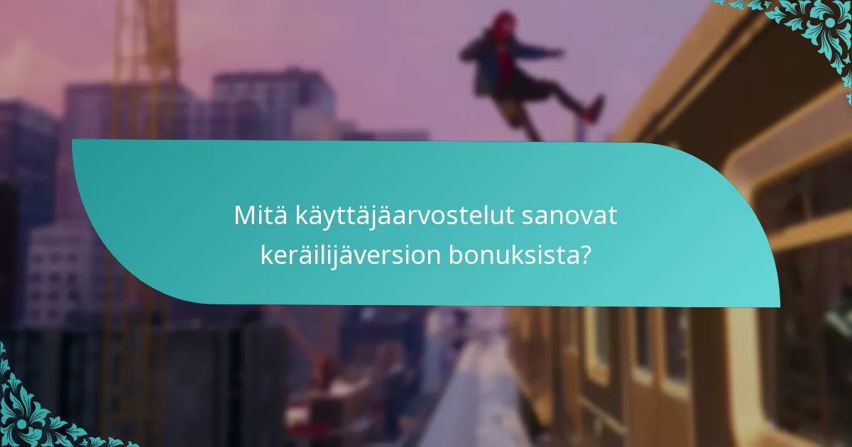 Mitä käyttäjäarvostelut sanovat keräilijäversion bonuksista?