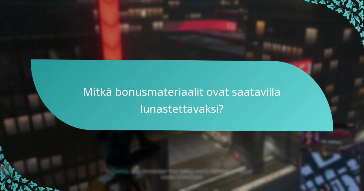 Milloin bonusmateriaalit vanhenevat?
