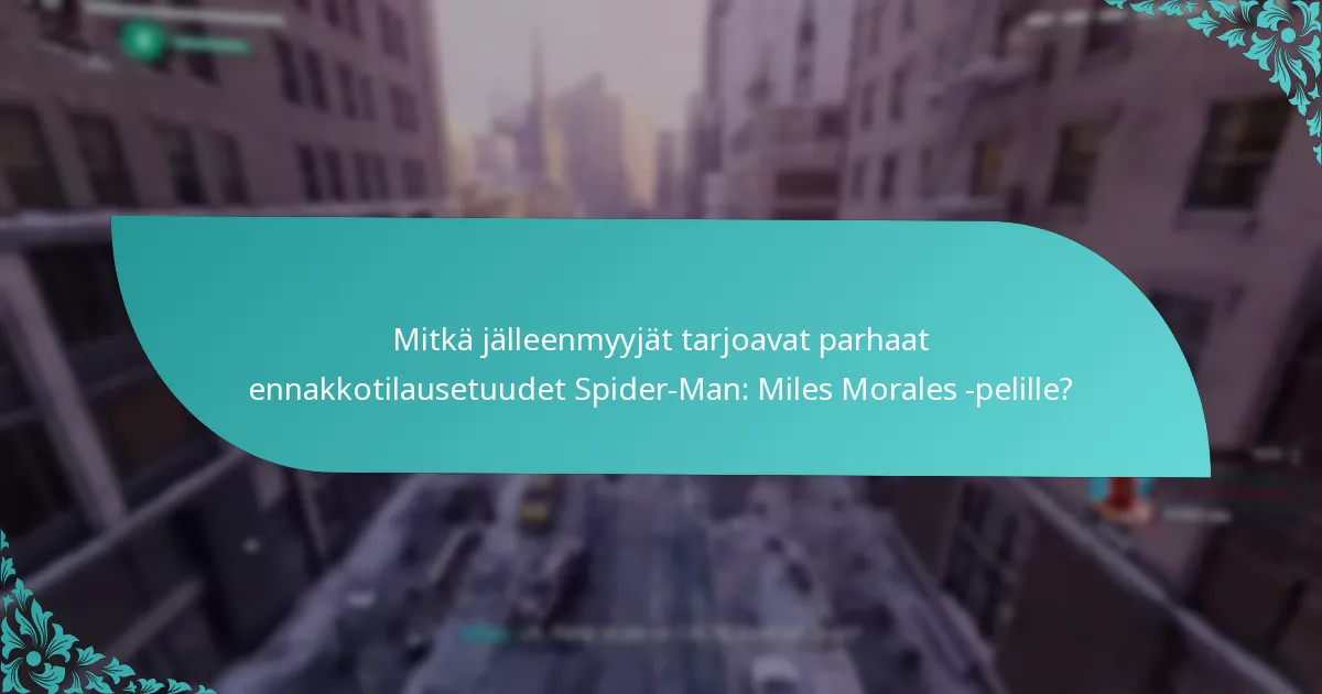 Mitkä ovat Spider-Man: Miles Morales -pelin keskeiset ominaisuudet?