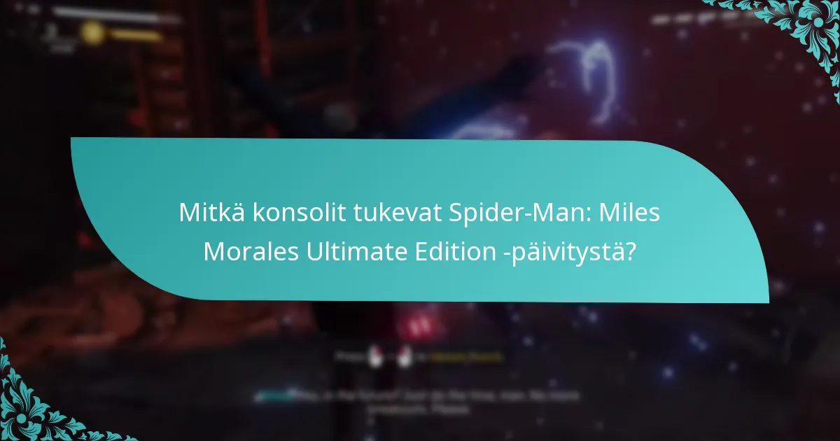 Mitkä konsolit tukevat Spider-Man: Miles Morales Ultimate Edition -päivitystä?