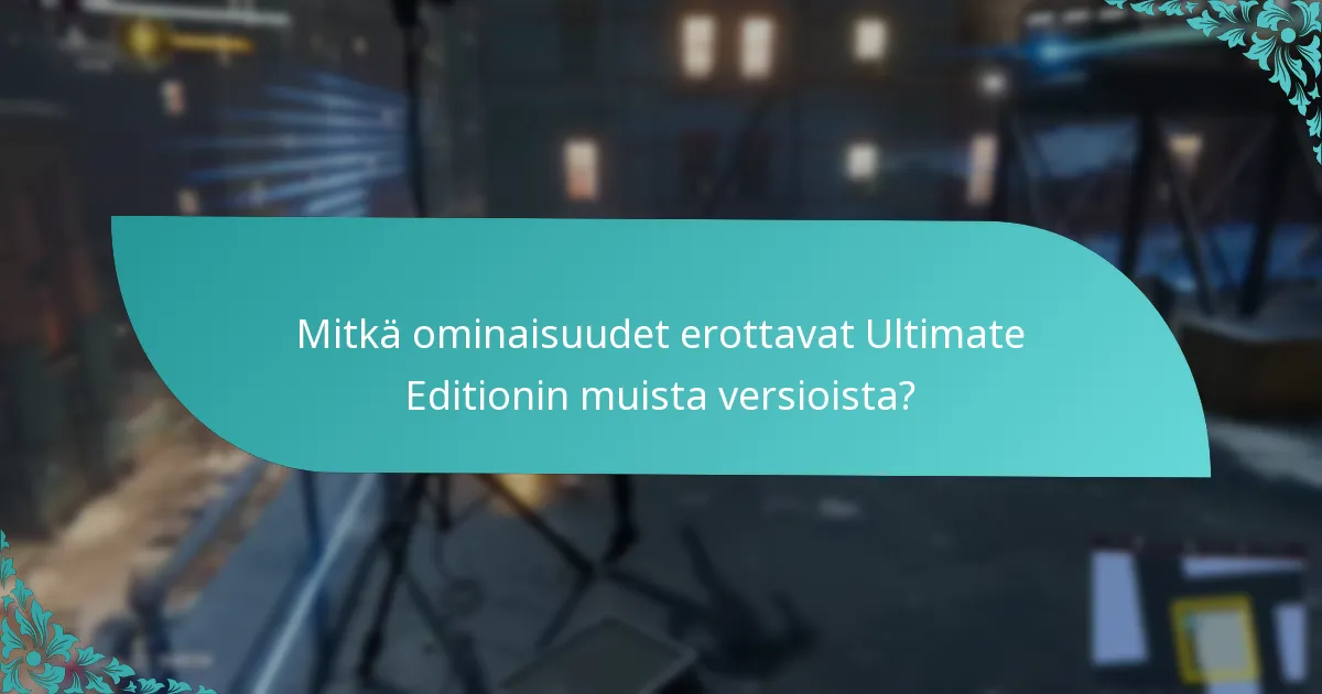Mitkä ovat hyödyt päivityksestä Ultimate Editioniin?