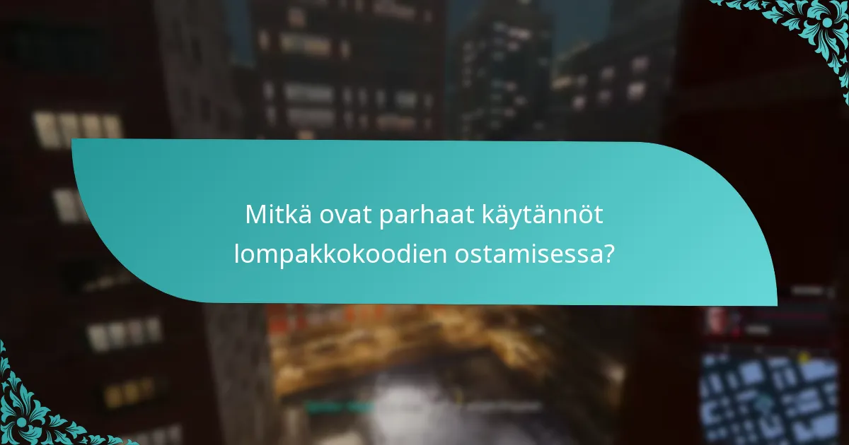 Mitkä ovat parhaat käytännöt lompakkokoodien ostamisessa?