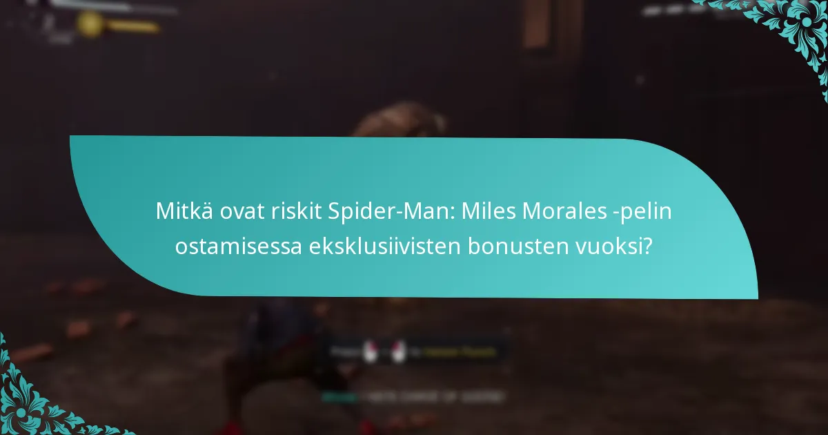 Mitkä ovat riskit Spider-Man: Miles Morales -pelin ostamisessa eksklusiivisten bonusten vuoksi?